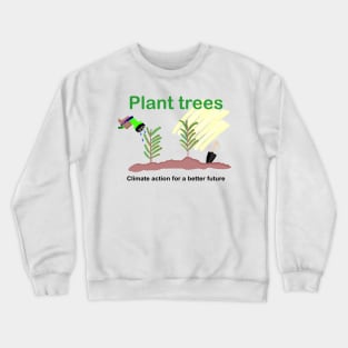 Plant trees Crewneck Sweatshirt